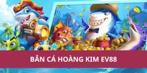 ban ca hoang kim ev88 1