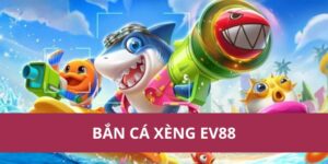 ban ca xeng ev88 1