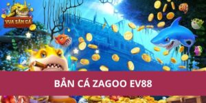 ban ca zagoo ev88 1