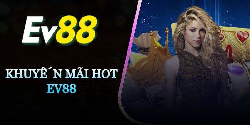 Trang chủ 16 EV88 cung cấp vô vàn những ưu đãi cực khủng quà đầy túi