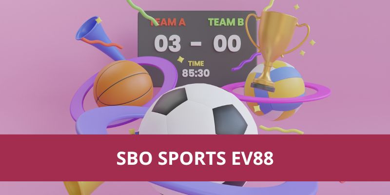 Tham Gia SBO Sports Ev88, Tận Hưởng Trải Nghiệm Cá Cược 1 sbo sports ev88 1